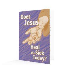 Does Jesus Heal the Sick Today?