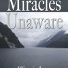 Miracles Unaware