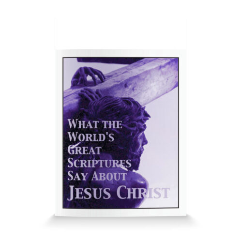 What the Worlds Great Scriptures Say About Jesus Christ-English